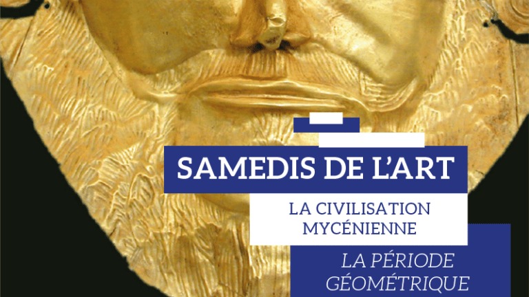 [Conférence] Samedi de l’art – La civilisation mycénienne – la période géométrique