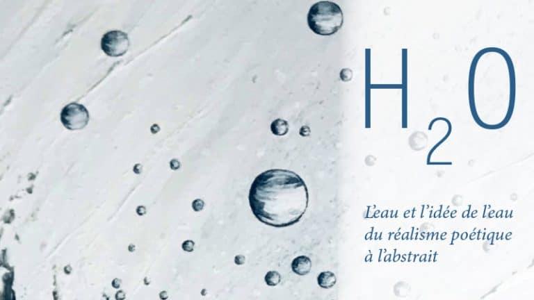 [Expo] H2O L’eau et l’idée de l’eau du réalisme poétique à l’abstrait