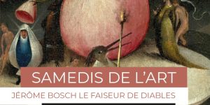 [Samedi de l’art] Jérôme Bosch le Faiseur de Diables