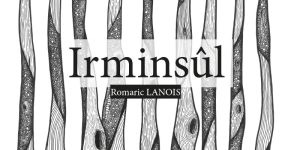 [Expo] Irminsûl de Romaric Lanois