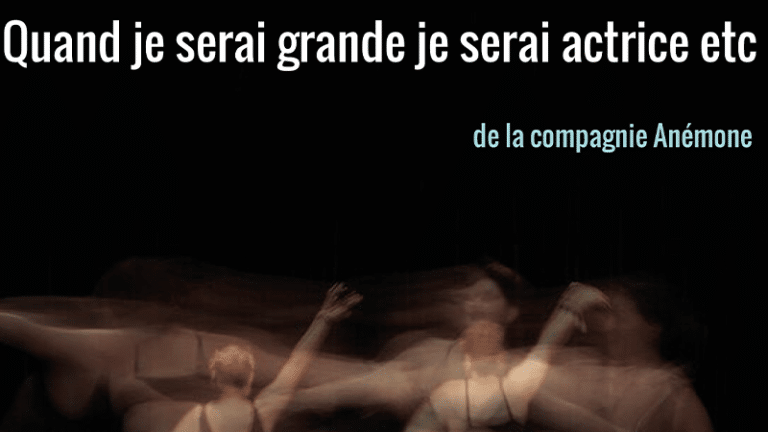 [Théâtre] Quand je serai grande je serai actrice etc