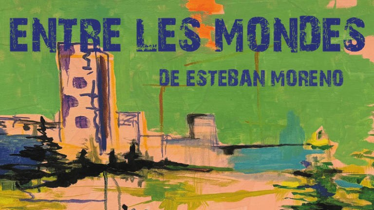 [Expo] Entre les mondes d’Esteban Moreno