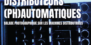 [Expo] Distributeurs (Ph)automatiques