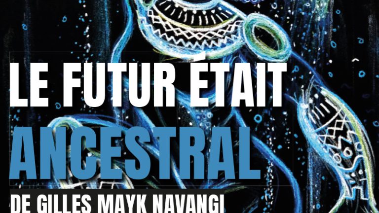 [Expo] Le futur était ancestral de Gilles Mayk Navangi