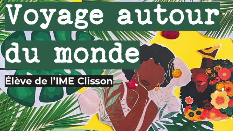 [Expo] Voyage autour du monde des élèves de l&rsquo;IME Clisson