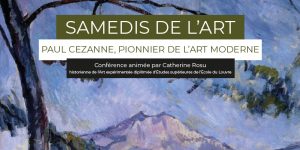 [Samedi de l’art] PAUL CEZANNE, PIONNIER DE L’ART MODERNE