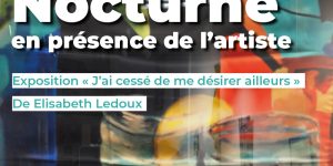 [Évènement] Nocturne en présence de l&rsquo;artiste