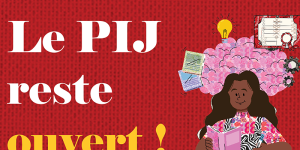 Le PIJ reste ouvert !
